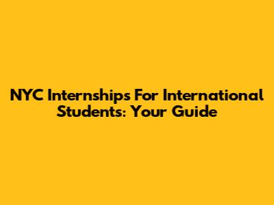 NYC Internships For International Students: Your Guide