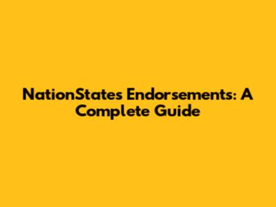 NationStates Endorsements: A Complete Guide