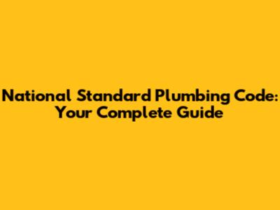 National Standard Plumbing Code: Your Complete Guide