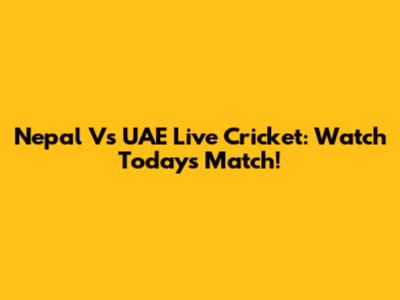 Nepal Vs UAE Live Cricket: Watch Today's Match!