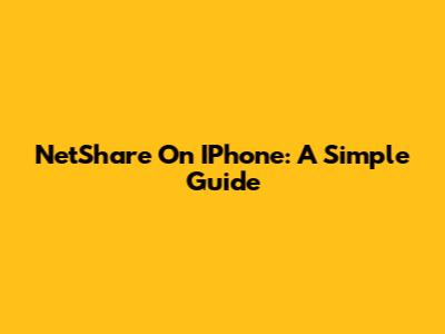 NetShare On IPhone: A Simple Guide