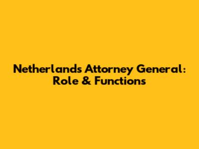 Netherlands Attorney General: Role & Functions