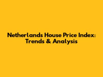 Netherlands House Price Index: Trends & Analysis