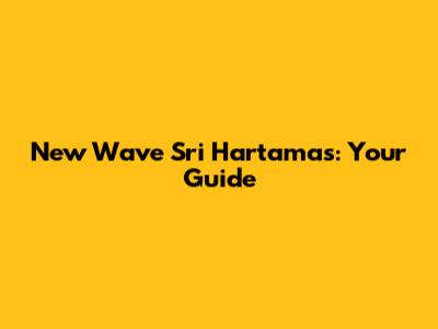 New Wave Sri Hartamas: Your Guide