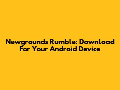 Newgrounds Rumble: Download For Your Android Device