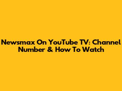 Newsmax On YouTube TV: Channel Number & How To Watch