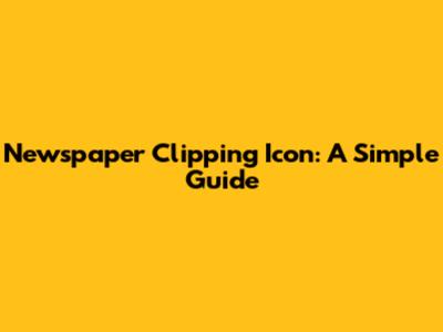 Newspaper Clipping Icon: A Simple Guide