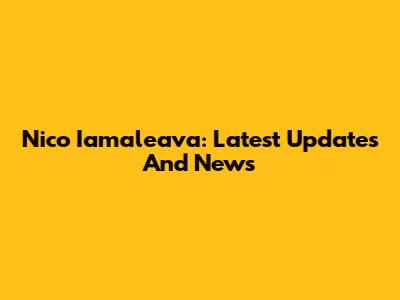 Nico Iamaleava: Latest Updates And News