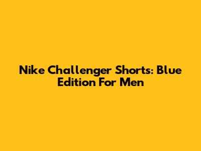 Nike Challenger Shorts: Blue Edition For Men