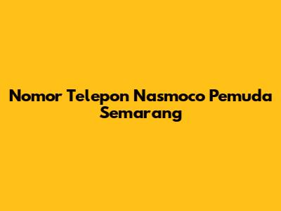 Nomor Telepon Nasmoco Pemuda Semarang