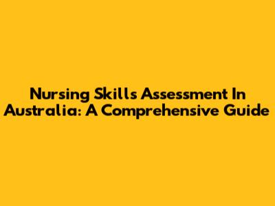 Nursing Skills Assessment In Australia: A Comprehensive Guide
