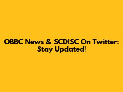OBBC News & SCDISC On Twitter: Stay Updated!