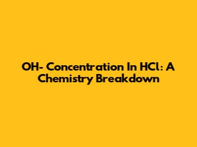 OH- Concentration In HCl: A Chemistry Breakdown