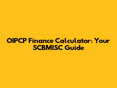 OIPCP Finance Calculator: Your SCBMISC Guide