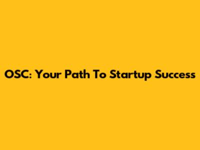 OSC: Your Path To Startup Success