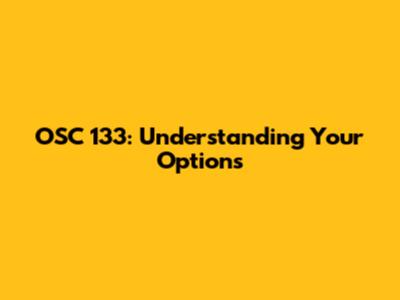 OSC 133: Understanding Your Options