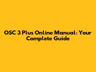 OSC 3 Plus Online Manual: Your Complete Guide