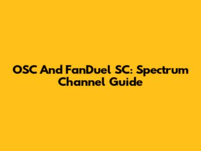OSC And FanDuel SC: Spectrum Channel Guide