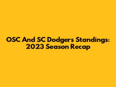 OSC And SC Dodgers Standings: 2023 Season Recap