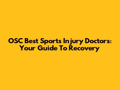 OSC Best Sports Injury Doctors: Your Guide To Recovery
