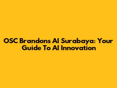 OSC Brandon's AI Surabaya: Your Guide To AI Innovation