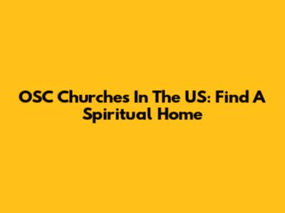 OSC Churches In The US: Find A Spiritual Home