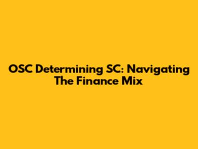 OSC Determining SC: Navigating The Finance Mix