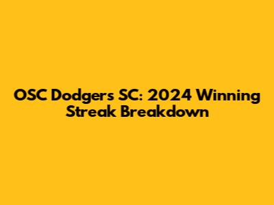 OSC Dodgers SC: 2024 Winning Streak Breakdown