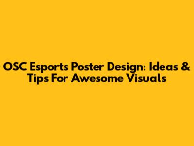 OSC Esports Poster Design: Ideas & Tips For Awesome Visuals