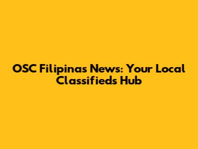 OSC Filipinas News: Your Local Classifieds Hub