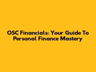 OSC Financials: Your Guide To Personal Finance Mastery