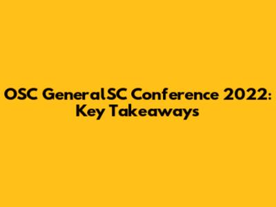OSC GeneralSC Conference 2022: Key Takeaways