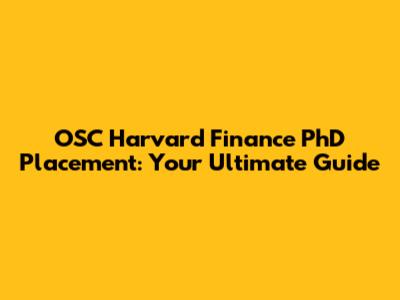 OSC Harvard Finance PhD Placement: Your Ultimate Guide