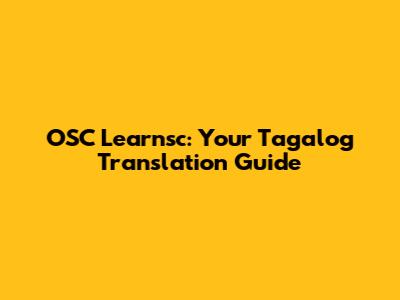 OSC Learnsc: Your Tagalog Translation Guide