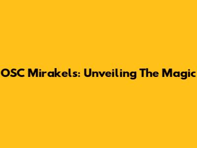 OSC Mirakels: Unveiling The Magic