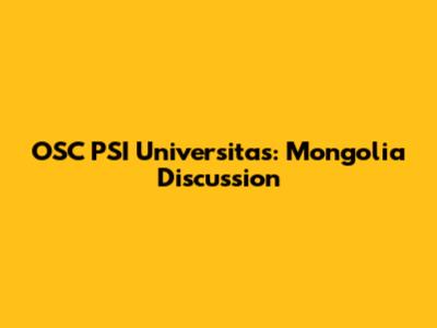 OSC PSI Universitas: Mongolia Discussion