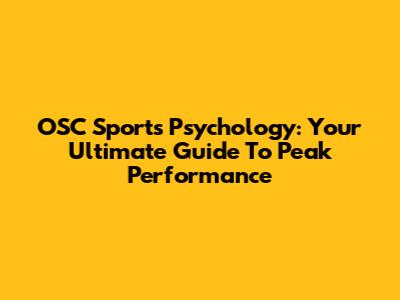 OSC Sports Psychology: Your Ultimate Guide To Peak Performance
