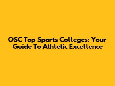 OSC Top Sports Colleges: Your Guide To Athletic Excellence