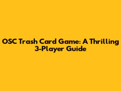 OSC Trash Card Game: A Thrilling 3-Player Guide