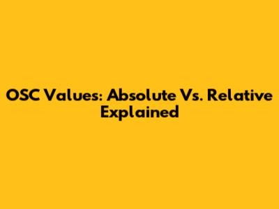 OSC Values: Absolute Vs. Relative Explained
