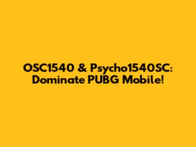 OSC1540 & Psycho1540SC: Dominate PUBG Mobile!