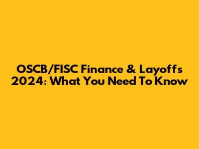 OSCB/FISC Finance & Layoffs 2024: What You Need To Know