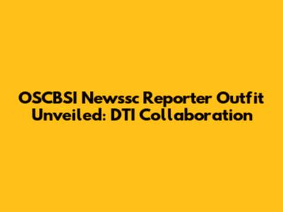 OSCBSI Newssc Reporter Outfit Unveiled: DTI Collaboration