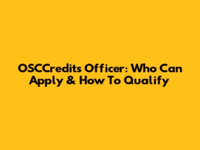 OSCCredits Officer: Who Can Apply & How To Qualify