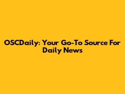 OSCDaily: Your Go-To Source For Daily News