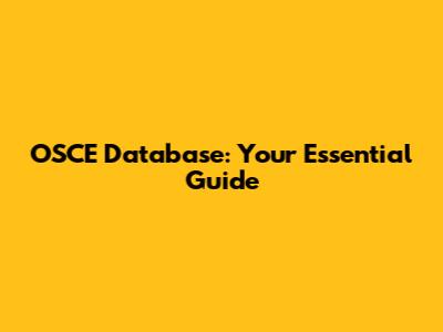 OSCE Database: Your Essential Guide