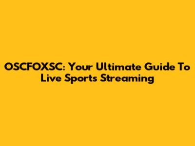 OSCFOXSC: Your Ultimate Guide To Live Sports Streaming