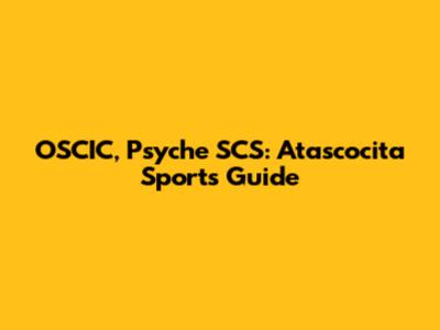 OSCIC, Psyche SCS: Atascocita Sports Guide