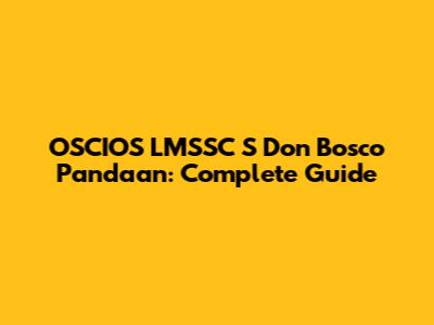 OSCIOS LMSSC S Don Bosco Pandaan: Complete Guide