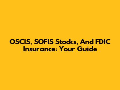 OSCIS, SOFIS Stocks, And FDIC Insurance: Your Guide